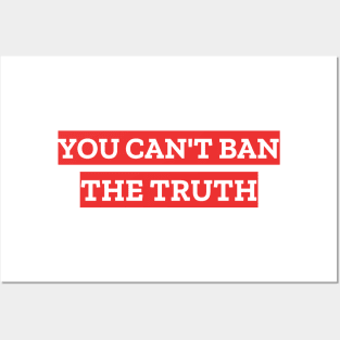 You Can't Ban The Truth Posters and Art